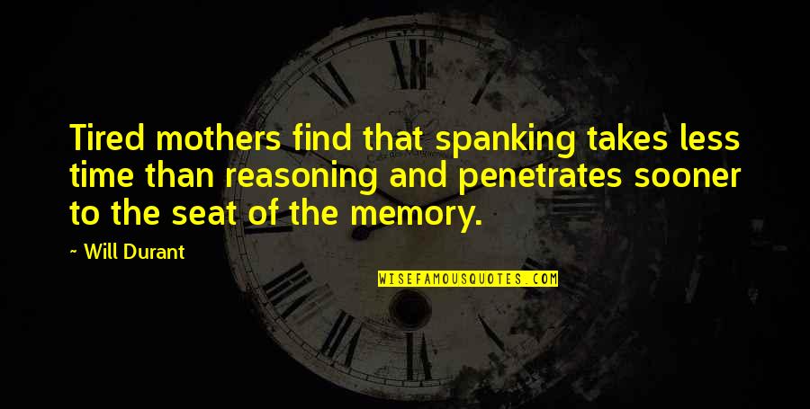 Fondness Synonyms Quotes By Will Durant: Tired mothers find that spanking takes less time