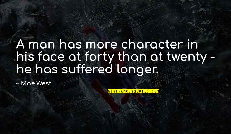 Fondseed Quotes By Mae West: A man has more character in his face