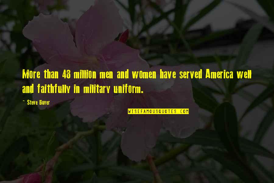 Fondul Monetar Quotes By Steve Buyer: More than 48 million men and women have Fondul Monetar Quotes By Steve Buyer: More than 48 million men and women have
