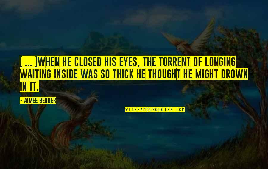 Fondussimo Quotes By Aimee Bender: [ ... ]when he closed his eyes, the