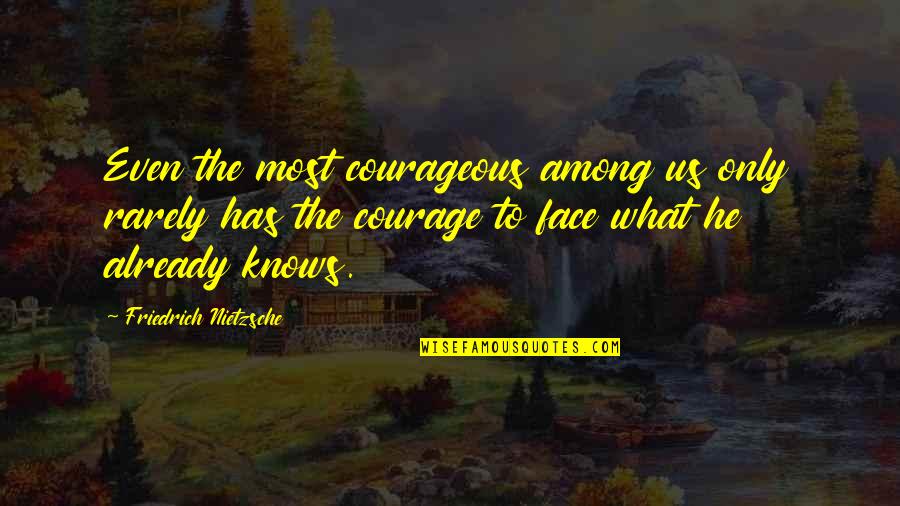 Fonejacker Bank Account Quotes By Friedrich Nietzsche: Even the most courageous among us only rarely Fonejacker Bank Account Quotes By Friedrich Nietzsche: Even the most courageous among us only rarely