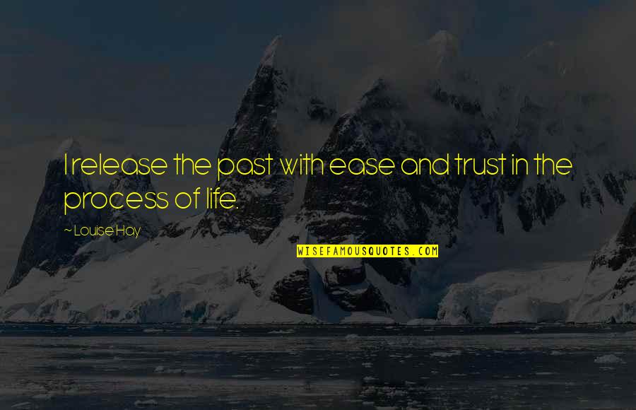 Fonejacker Indian Quotes By Louise Hay: I release the past with ease and trust