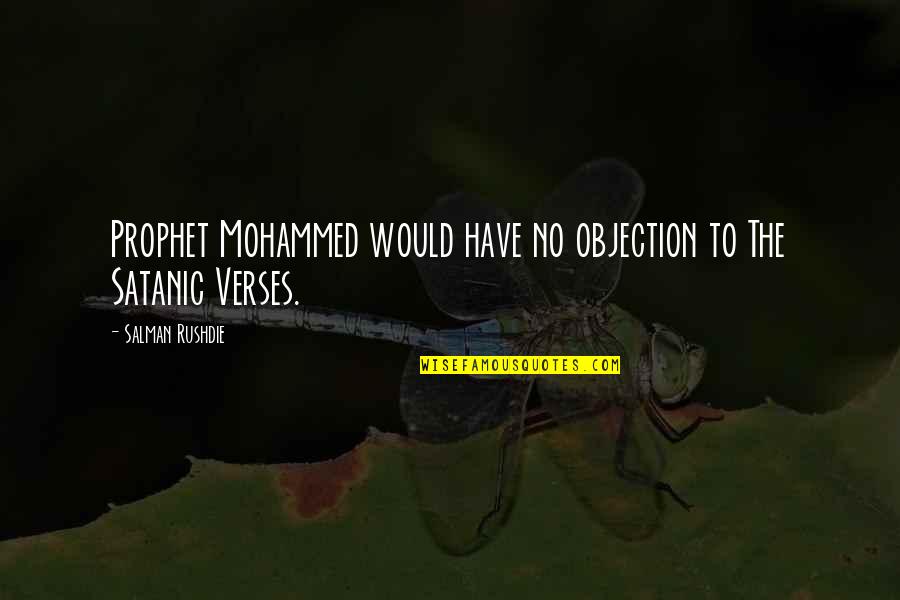 Fongs Northbrook Quotes By Salman Rushdie: Prophet Mohammed would have no objection to The
