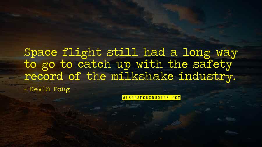 Fong's Quotes By Kevin Fong: Space flight still had a long way to