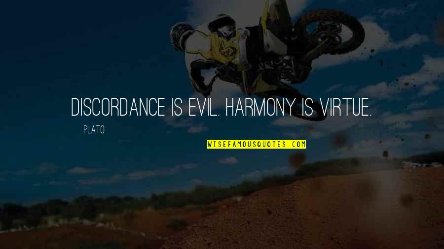 Fonichala Quotes By Plato: Discordance is evil. Harmony is virtue.