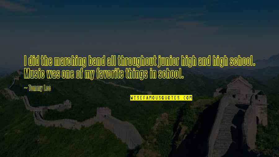 Fonkem Foumban Quotes By Tommy Lee: I did the marching band all throughout junior Fonkem Foumban Quotes By Tommy Lee: I did the marching band all throughout junior