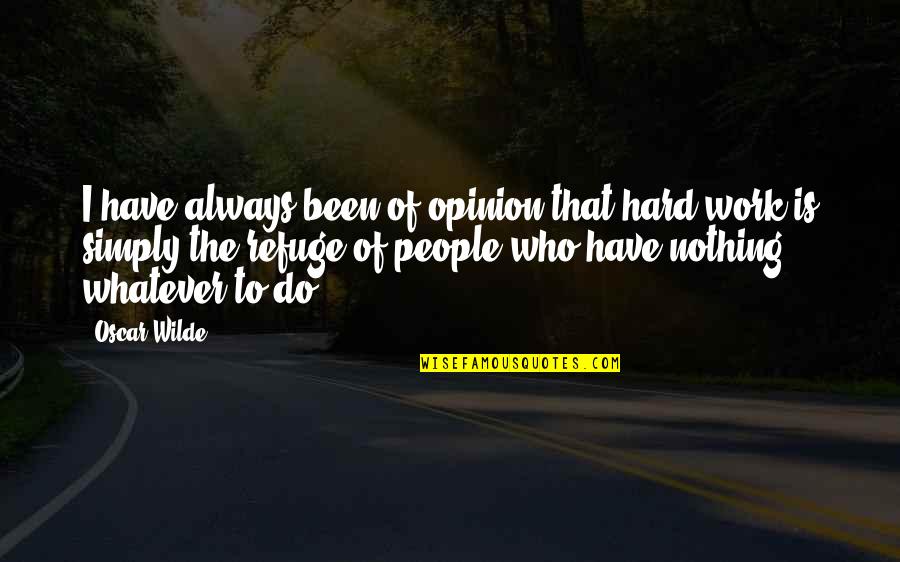 Fonky Chonky Quotes By Oscar Wilde: I have always been of opinion that hard