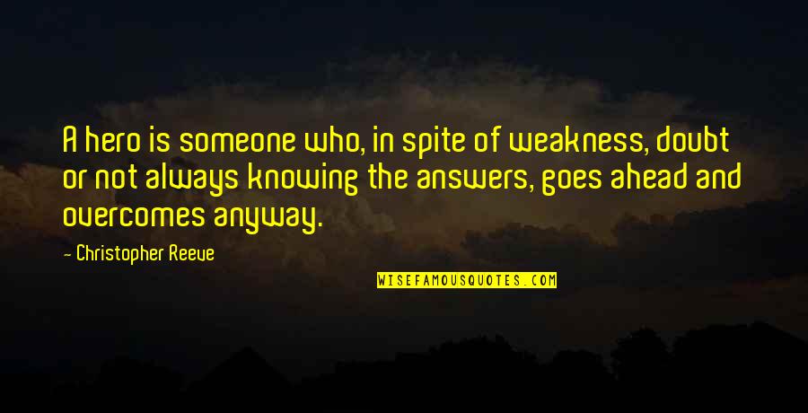 Fonparita Quotes By Christopher Reeve: A hero is someone who, in spite of