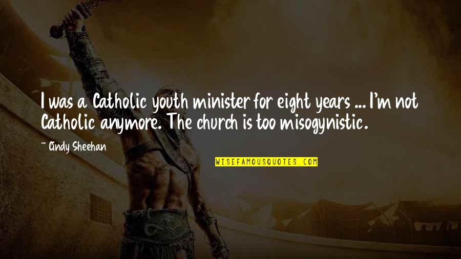 Fons Porter Quotes By Cindy Sheehan: I was a Catholic youth minister for eight Fons Porter Quotes By Cindy Sheehan: I was a Catholic youth minister for eight