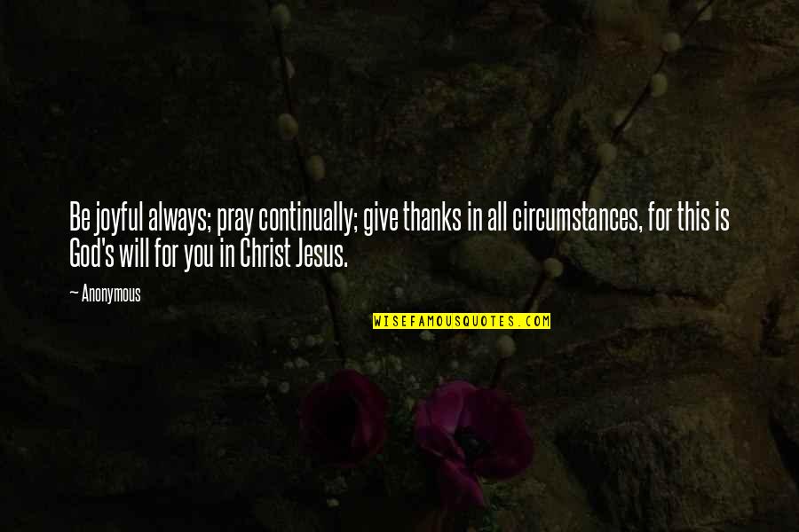 Font Hiasan Quotes By Anonymous: Be joyful always; pray continually; give thanks in