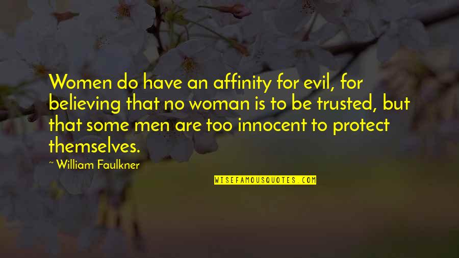 Font Used Tumblr Quotes By William Faulkner: Women do have an affinity for evil, for Font Used Tumblr Quotes By William Faulkner: Women do have an affinity for evil, for
