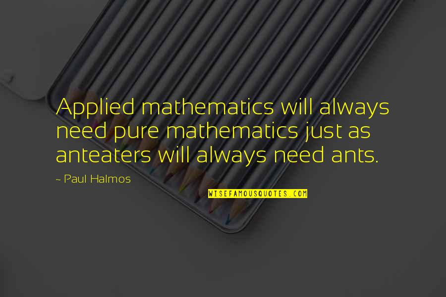 Font Yang Sering Dipakai Buat Quotes By Paul Halmos: Applied mathematics will always need pure mathematics just