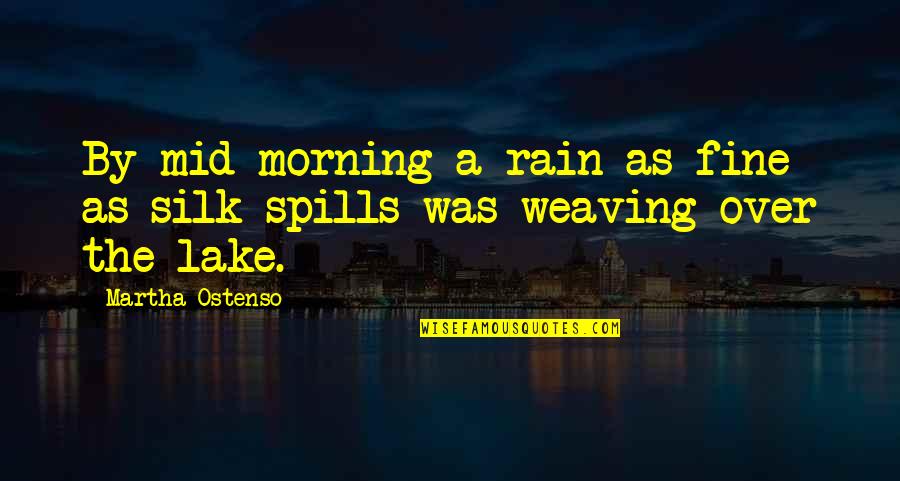 Fontainhas Do Mar Quotes By Martha Ostenso: By mid-morning a rain as fine as silk