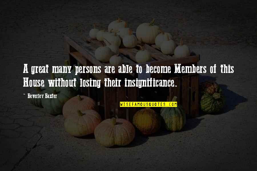 Fontalloro Quotes By Beverley Baxter: A great many persons are able to become
