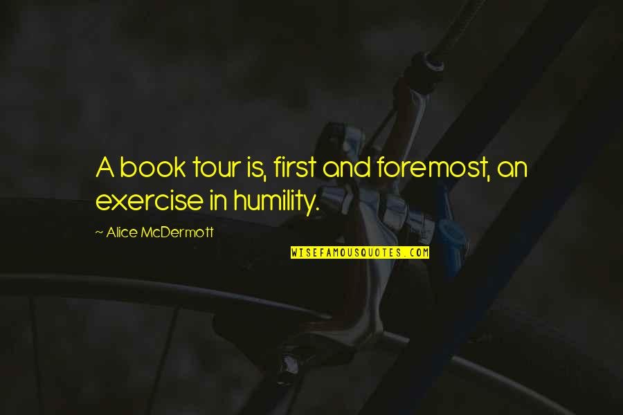 Fontalvo Recliner Quotes By Alice McDermott: A book tour is, first and foremost, an