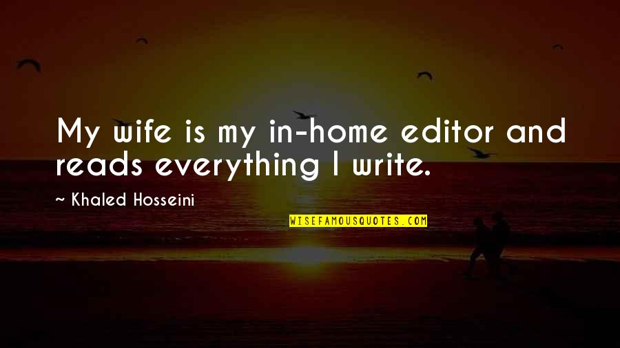 Fontalvo Recliner Quotes By Khaled Hosseini: My wife is my in-home editor and reads