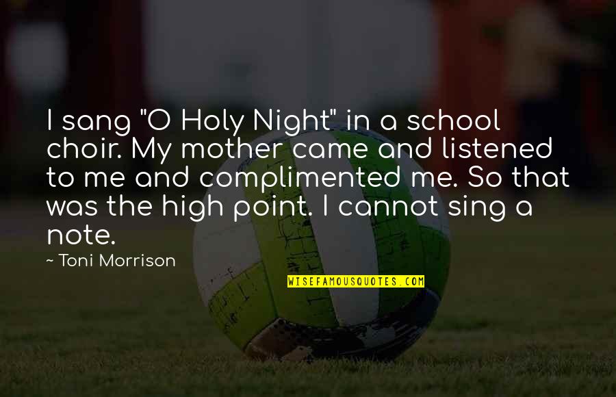 Fontanelli Insurance Quotes By Toni Morrison: I sang "O Holy Night" in a school Fontanelli Insurance Quotes By Toni Morrison: I sang "O Holy Night" in a school