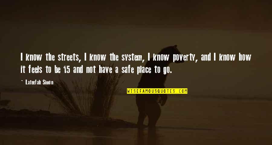 Fontanges Cantal Quotes By Lateefah Simon: I know the streets, I know the system,