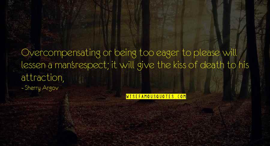 Fontanka Nike Quotes By Sherry Argov: Overcompensating or being too eager to please will Fontanka Nike Quotes By Sherry Argov: Overcompensating or being too eager to please will