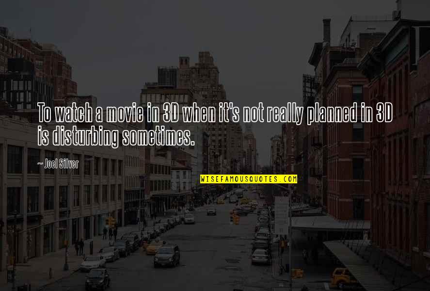 Fontao De Carvalho Quotes By Joel Silver: To watch a movie in 3D when it's