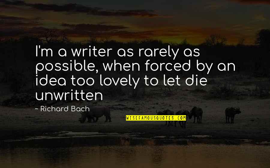 Fontasy Quotes By Richard Bach: I'm a writer as rarely as possible, when