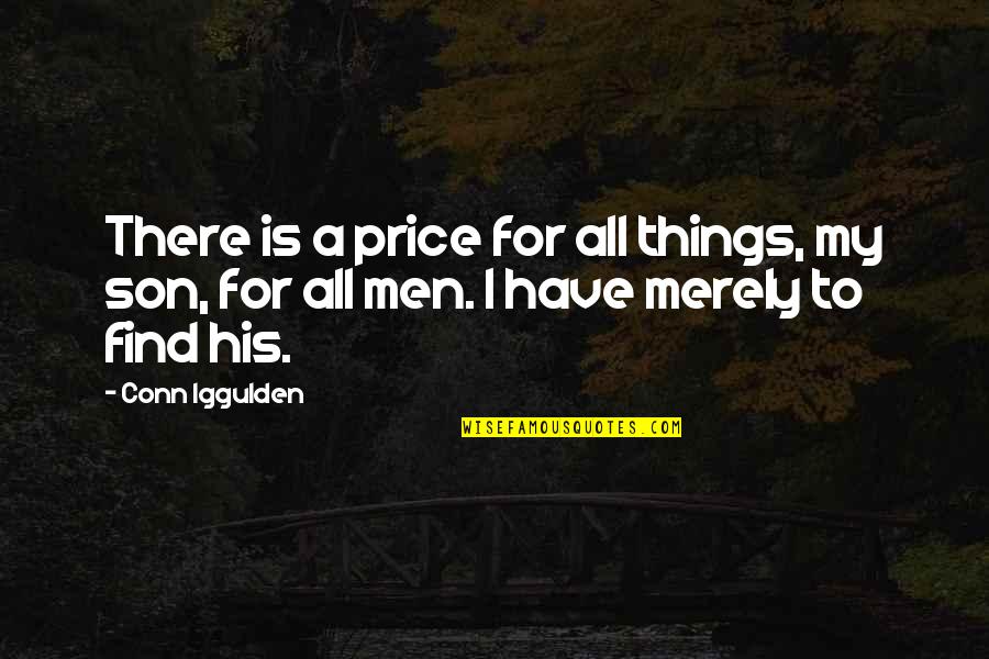 Fontecilla Design Quotes By Conn Iggulden: There is a price for all things, my