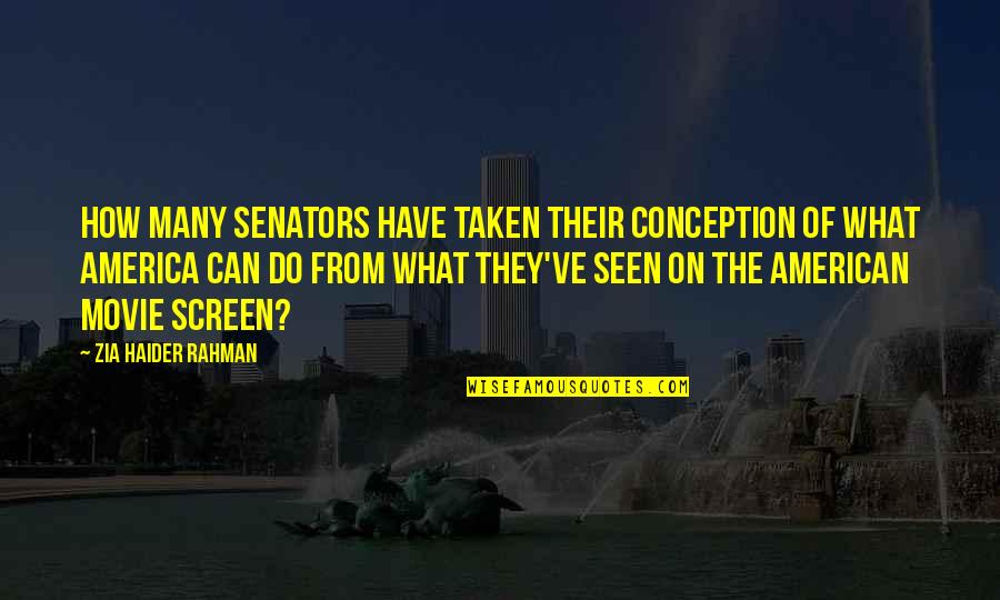 Fontella Marie Quotes By Zia Haider Rahman: How many senators have taken their conception of