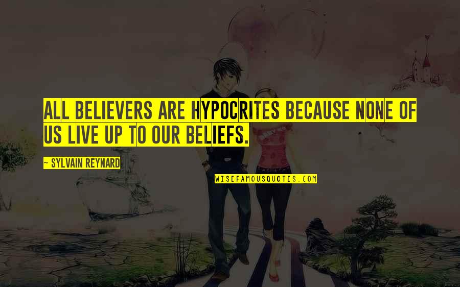 Fontella Woodward Quotes By Sylvain Reynard: All believers are hypocrites because none of us