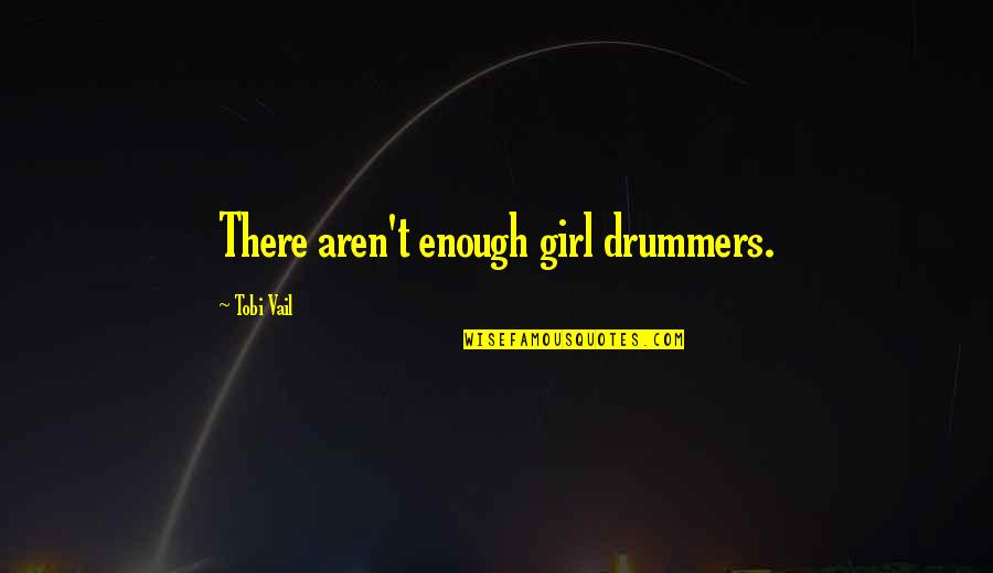 Fontenot Quotes By Tobi Vail: There aren't enough girl drummers.