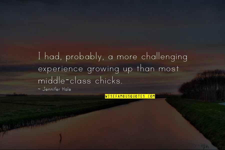 Fonteyn Tuinhuis Quotes By Jennifer Hale: I had, probably, a more challenging experience growing