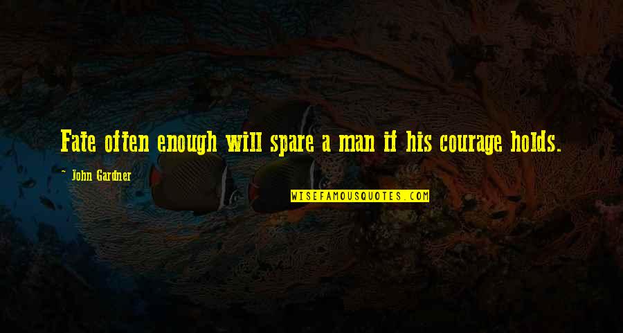 Fonteyn Tuinhuis Quotes By John Gardner: Fate often enough will spare a man if