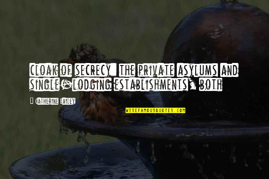 Fontini Garby Quotes By Catherine Bailey: cloak of secrecy: the private asylums and single-lodging