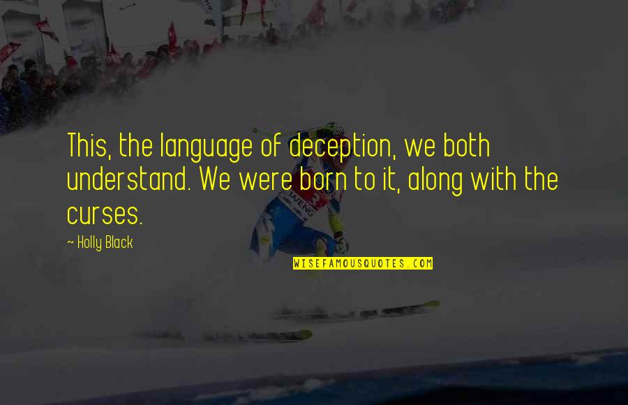 Fonzo Quotes By Holly Black: This, the language of deception, we both understand. Fonzo Quotes By Holly Black: This, the language of deception, we both understand.