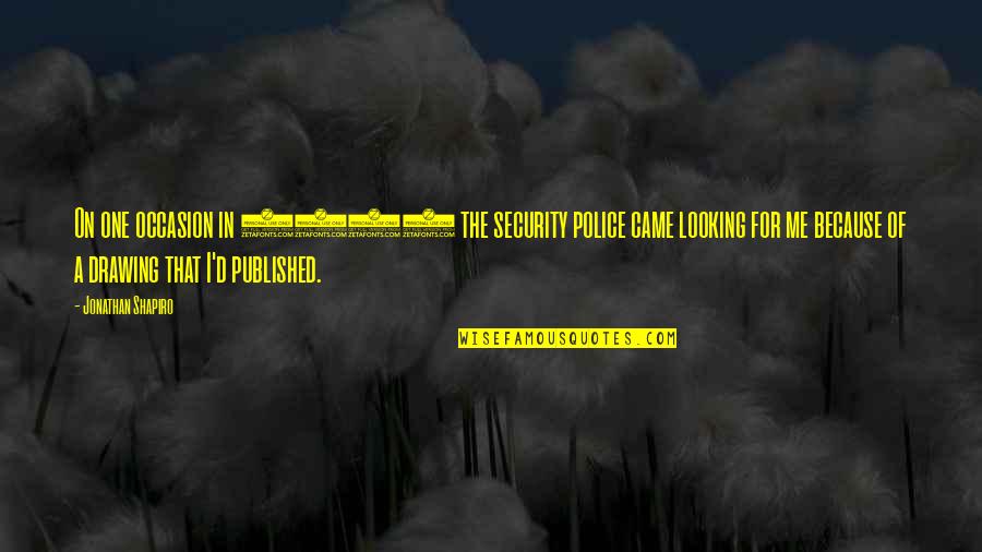Fonzo Quotes By Jonathan Shapiro: On one occasion in 1987 the security police