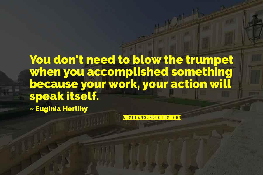 Food Additives Quotes By Euginia Herlihy: You don't need to blow the trumpet when