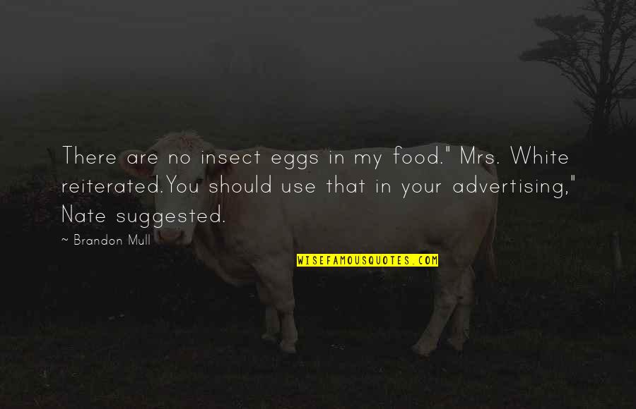 Food Advertising Quotes By Brandon Mull: There are no insect eggs in my food."