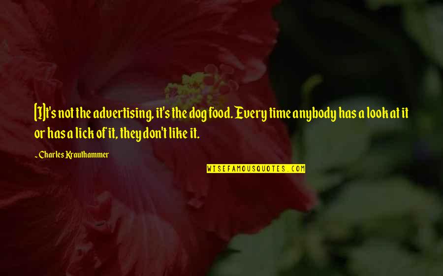 Food Advertising Quotes By Charles Krauthammer: [I]t's not the advertising, it's the dog food.