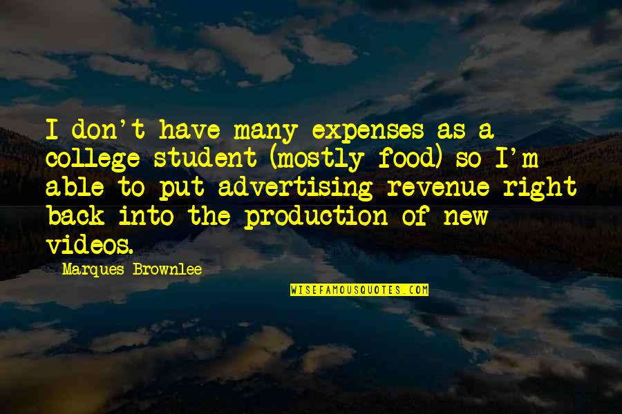 Food Advertising Quotes By Marques Brownlee: I don't have many expenses as a college