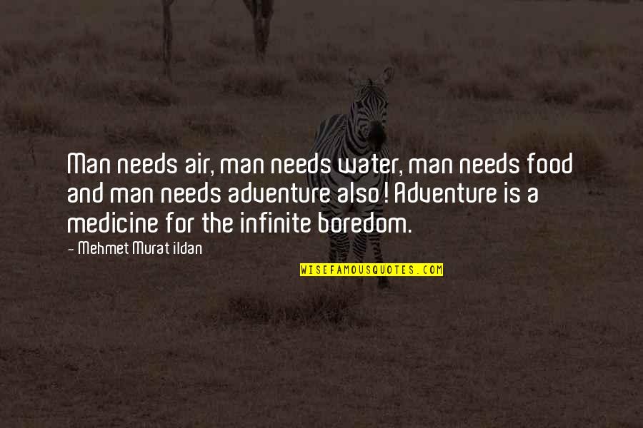 Food And Adventure Quotes By Mehmet Murat Ildan: Man needs air, man needs water, man needs Food And Adventure Quotes By Mehmet Murat Ildan: Man needs air, man needs water, man needs