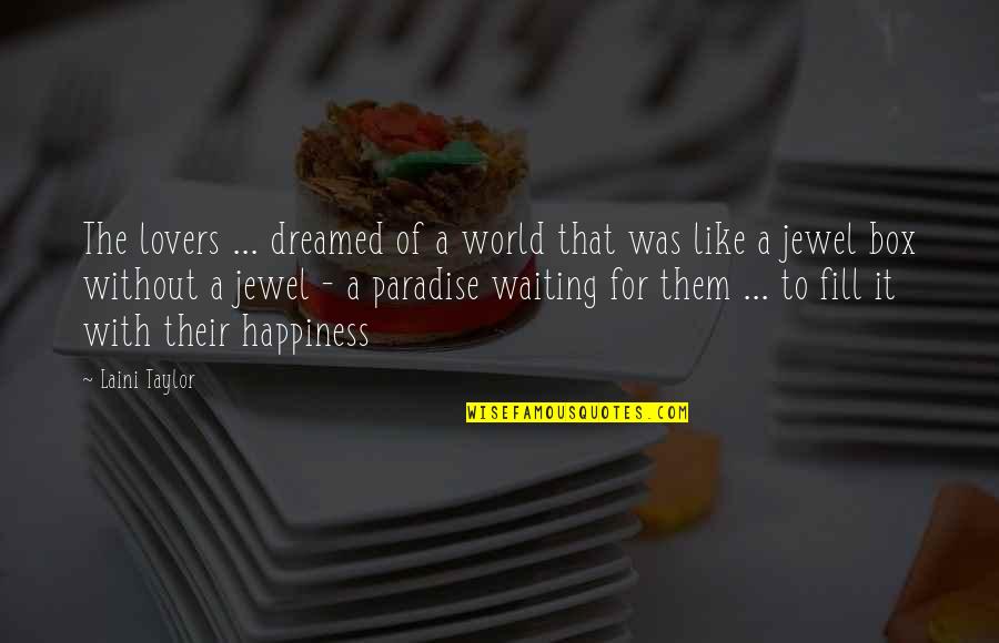 Food And Bev Quotes By Laini Taylor: The lovers ... dreamed of a world that