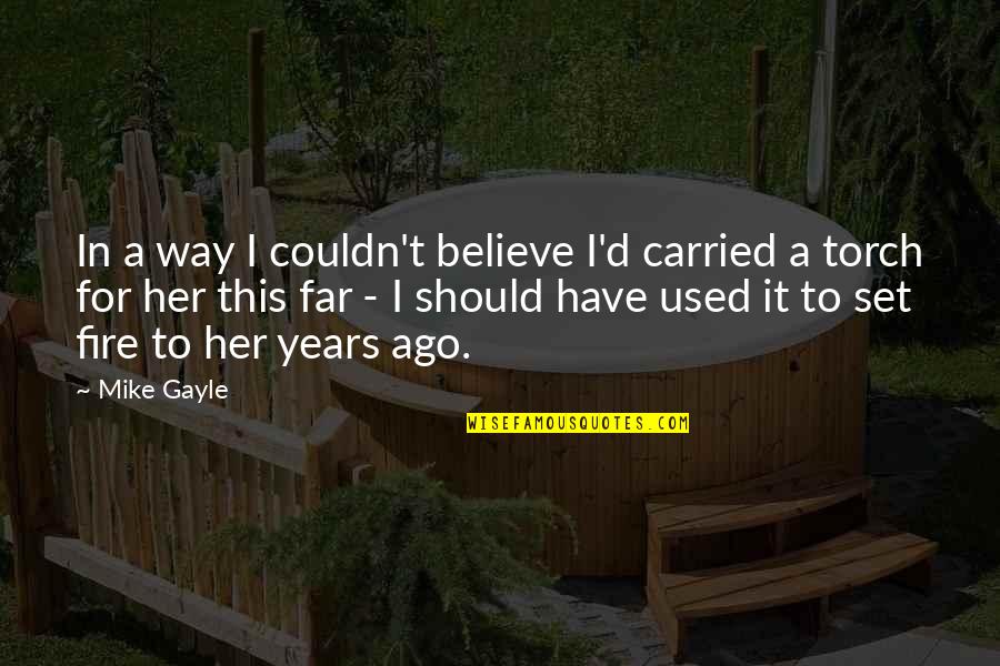 Food And Bev Quotes By Mike Gayle: In a way I couldn't believe I'd carried
