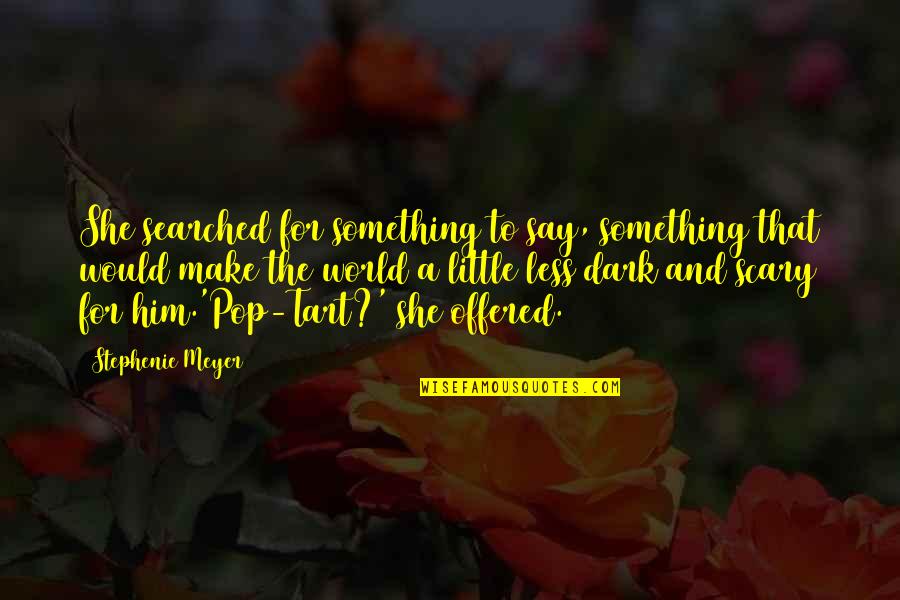 Food And Comfort Quotes By Stephenie Meyer: She searched for something to say, something that Food And Comfort Quotes By Stephenie Meyer: She searched for something to say, something that