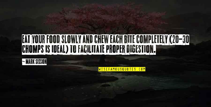 Food And Digestion Quotes By Mark Sisson: Eat your food slowly and chew each bite Food And Digestion Quotes By Mark Sisson: Eat your food slowly and chew each bite