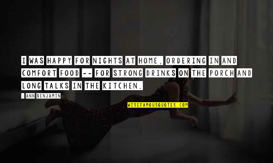 Food And Drinks Quotes By Ann Benjamin: I was happy for nights at home, ordering Food And Drinks Quotes By Ann Benjamin: I was happy for nights at home, ordering