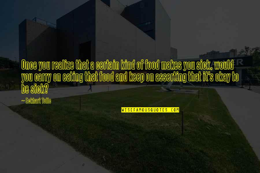 Food And Eating Quotes By Eckhart Tolle: Once you realize that a certain kind of