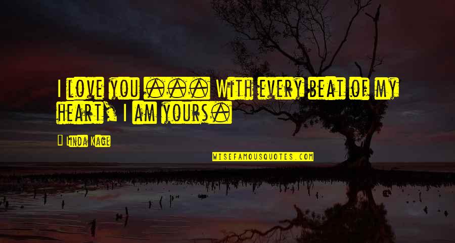 Food And Friendship Quotes By Linda Kage: I love you ... With every beat of