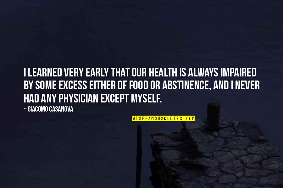 Food And Health Quotes By Giacomo Casanova: I learned very early that our health is