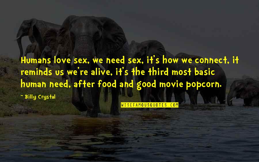 Food And Love Quotes By Billy Crystal: Humans love sex, we need sex, it's how