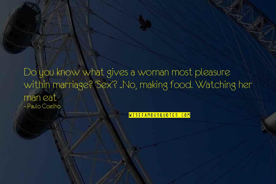 Food And Marriage Quotes By Paulo Coelho: Do you know what gives a woman most