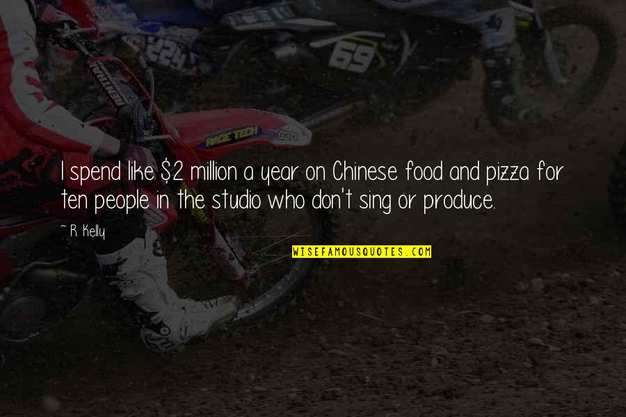 Food And People Quotes By R. Kelly: I spend like $2 million a year on Food And People Quotes By R. Kelly: I spend like $2 million a year on